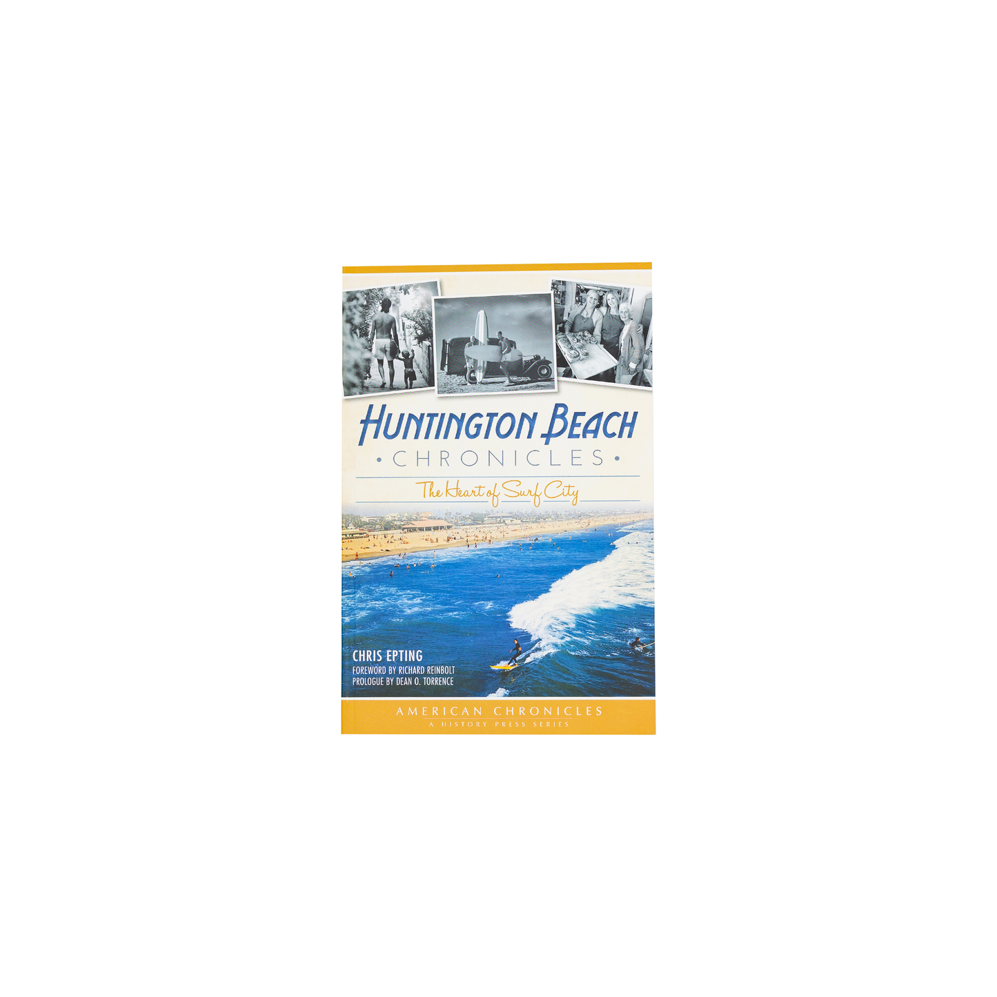 Huntington Beach Chronicles: The Heart of Surf City By Chris Epting